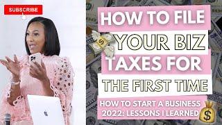 How to File Your Business Taxes for The FIRST TIME HOW TO START A BUSINESS 2022  Lessons I Learned