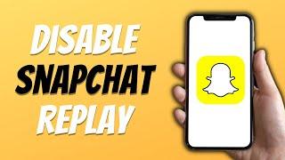 How to Turn Off Replay on Snapchat  Disable Replay on Snapchat In 2024