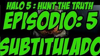 Halo 5Hunt the Truth Ep 5 - OUT OF TIME subtitulado en español latino HD swarlok