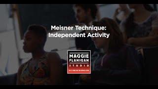 Meisner Technique – Meisner Independent Activity - Maggie Flanigan Studio 917 789-1599