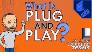 Mr Long Computer Terms  What is Plug and Play?