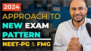 Approach to 2024 NEW Exam Pattern  NEETPG & FMGE