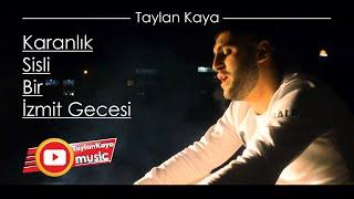 Taylan Kaya - Karanlık Sisli Bir İzmit Gecesi  Klip 2018