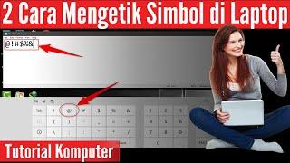 2 Cara Mengetik Simbol di Laptop