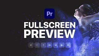 Press THIS KEY for Fullscreen Preview in Premiere Pro