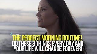 Start Every Day Like This and Your Life Will Change Forever The Perfect Morning Routine