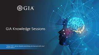 GIA Knowledge Sessions  The Fully Digital GIA Diamond Dossier®