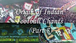 Origin of Indian Football Chants Part 7