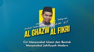 Kajian Al-Ghazw Al-Fikri Episode 14 - Ciri Masyarakat Islami & Bentuk Masyarakat Jahiliyyah Modern