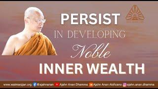 Persist in Developing Noble Inner Wealth  Friday Dhamma  02 Jun 2023