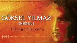 Göksel Yılmaz Ensemble - Maryam Maryamti  Kan Zaman © 2018 Z Müzik 