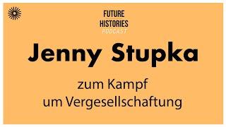 Jenny Stupka zum Kampf um Vergesellschaftung  Future Histories S02E57