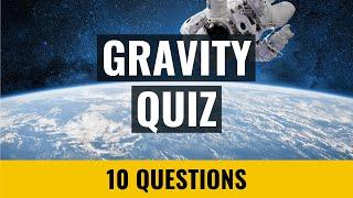 Astronomy Quiz #7 - Gravity - 10 trivia questions and answers