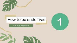 How to be endo free? DAY 1