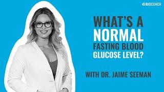 Whats A Normal Fasting Blood Glucose Level?