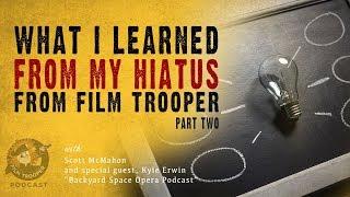 Podcast What I Learned From My Hiatus From Film Trooper Part 2
