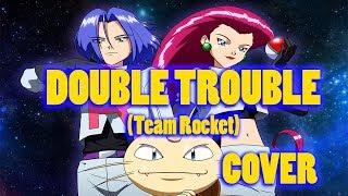 Double Trouble Team Rockets Song - Pokémon - COVER