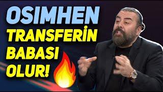 EMRE BOLDAN OSIMHEN YORUMU GELİRSE TRANSFERİN BABASI OLUR GS YENİDEN TARİH YAZAR