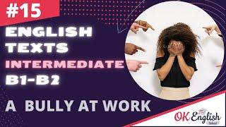 Text 15 A Bully at Work Topic Jobs  Английский язык INTERMEDIATE B1-B2