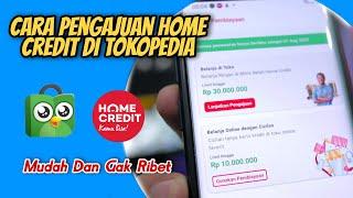 Cara Pengajuan Pinjaman Home Credit di Tokopedia secara online