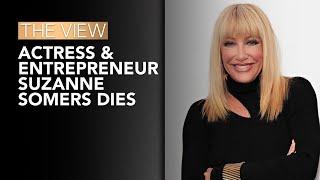 Actress & Entrepreneur Suzanne Somers Dies  The View