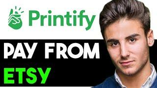 HOW TO PAY PRINTIFY FROM ETSY 2024 FULL GUIDE