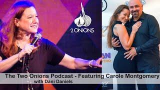 The Two Onions Podcast with Dani Daniels - Featuring Carole Montgomery