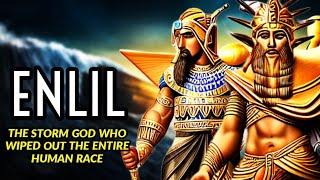 Enlil The Anunnaki Who Destroyed The Human Race