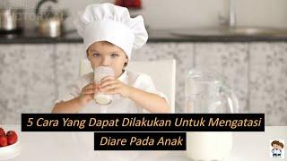 5 Cara Yang Dapat Dilakukan Untuk Mengatasi Diare Pada Anak