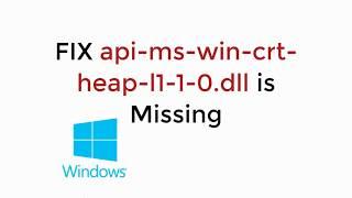 FIX api-ms-win-crt-heap-l1-1-0.dll is Missing in Windows 1087 Quick & Easy