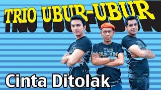 Trio Ubur-Ubur - Cinta Ditolak mp3 Full & Lirik