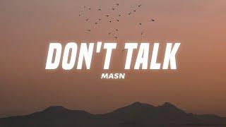 MASN - Dont Talk Lyrics