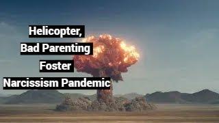 Helicopter Bad Parenting Foster Narcissism Pandemic with Conor Ryan Eyes Wide Open EXCERPT