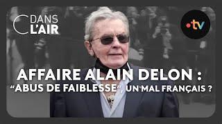 Affaire Alain Delon  abus de faiblesse un mal français ? #cdanslair Archives 2023