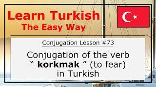 Conjugation of the Verb Korkmak To Fear in Turkish Language Conjugation Lesson #73