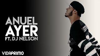Anuel - Ayer ft. Dj Nelson Official Audio.