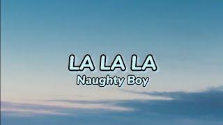 La La La - Naughty Boy ft. Sam Smith lyrics