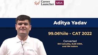 Watch how Aditya Yadav converted IIM Calcutta XLRI HRM & IIM Indore in CAT 2022  Career Launcher