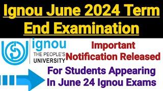 Ignou June 2024 Term End Exam Official Notification Released  Dated 28 May 2024