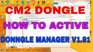 HOW TO ACTIVE  CM2 DONGLE  INFINITY DONNGLE MANAGER V1.91  TUTORIAL