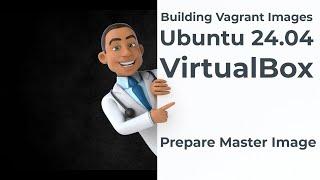 Prepare Ubuntu 24.04 Server VirtualBox VM for Imaging with Packer and Vagrant.