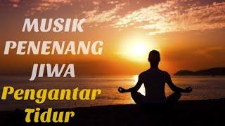 MUSIK RELAKSASI PENGANTAR TIDUR