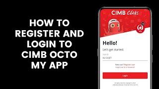 How To Register And Login To CIMB OCTO MY App For Mobile Banking Transactions l CIMB Clicks