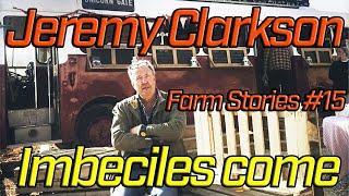 Jeremy Clarkson Farm Stories #15 - Imbeciles Come