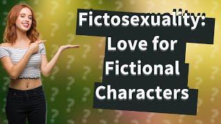 What is Fictosexual?