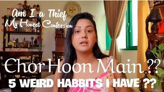 Am I a THIEF ?? My 5 Weirdest Habbits by Mamta Sachdeva