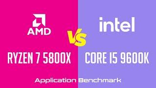 AMD Ryzen 7 5800X vs Intel Core i5 9600K  - Application Benchmark