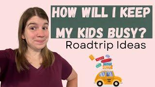 How will I keep my kids busy on our roadtrip?