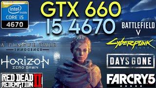 GTX 660 + i5 4670 & 16GB Ram  Test In 7 Games 