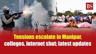 Manipur violence Tensions escalate colleges internet shut latest updates